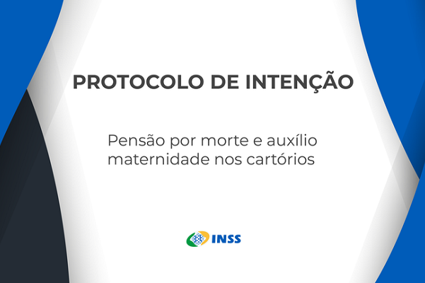 Protocolo de Intenção prevê atendimentos de solicitações de pensão por morte e auxílio maternidade em cartórios