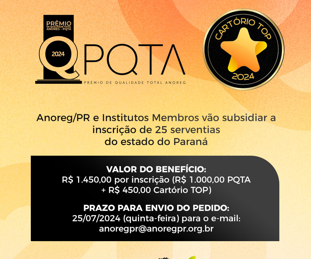 Anoreg/PR e Institutos Membros irão subsidiar a inscrição de 25 serventias do estado para participar do Prêmio de Qualidade Total ANOREG (PQTA) e do programa Cartório TOP