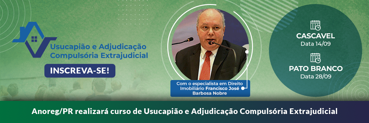 Curso "Adjudicação Compulsória Extrajudicial: Aspectos Práticos" acontecerá em Cascavel e Pato Branco