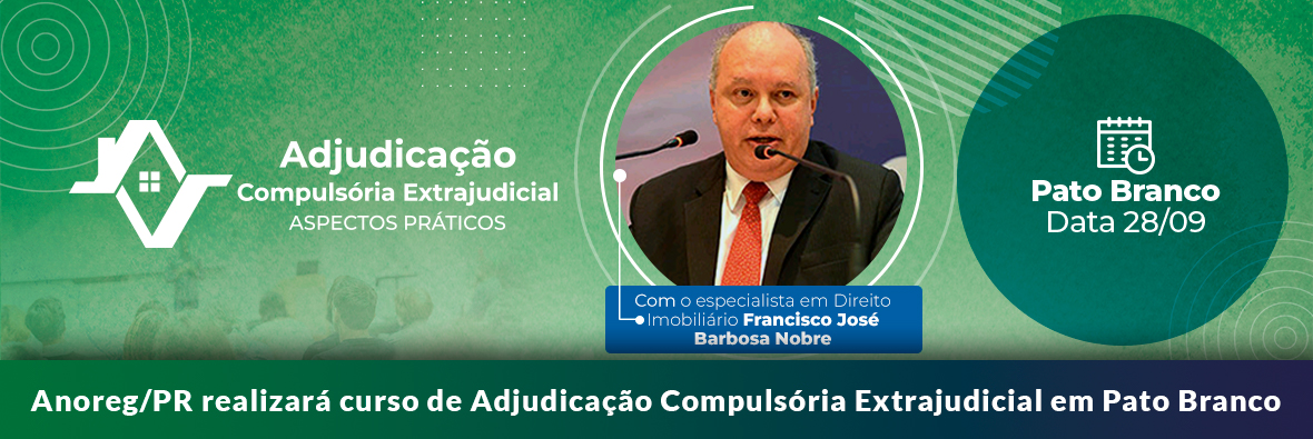 Curso "Adjudicação Compulsória Extrajudicial: Aspectos Práticos" acontecerá em Pato Branco