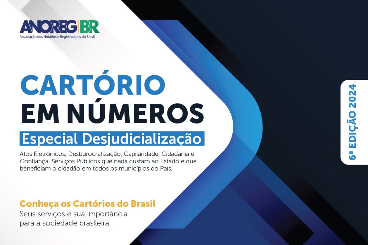 Cartório em Números 6ª edição: publicação traz dados atualizados de 2024 dos Cartórios, especial sobre a Desjudicialização, movimento cada vez mais constante no Brasil