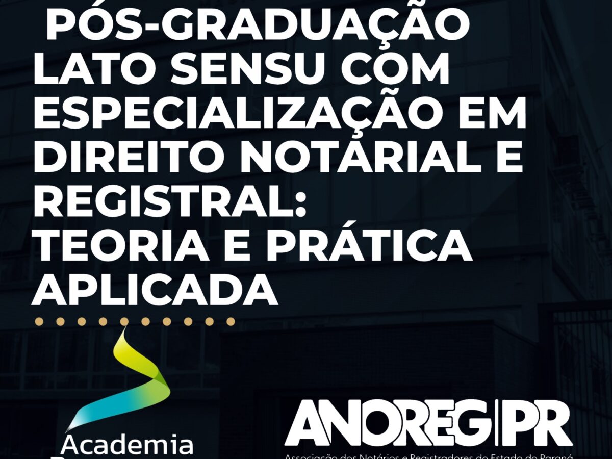 Curso de Pós-Graduação Lato Sensu com Especialização em Direito Notarial e Registral: Teoria e Prática Aplicada